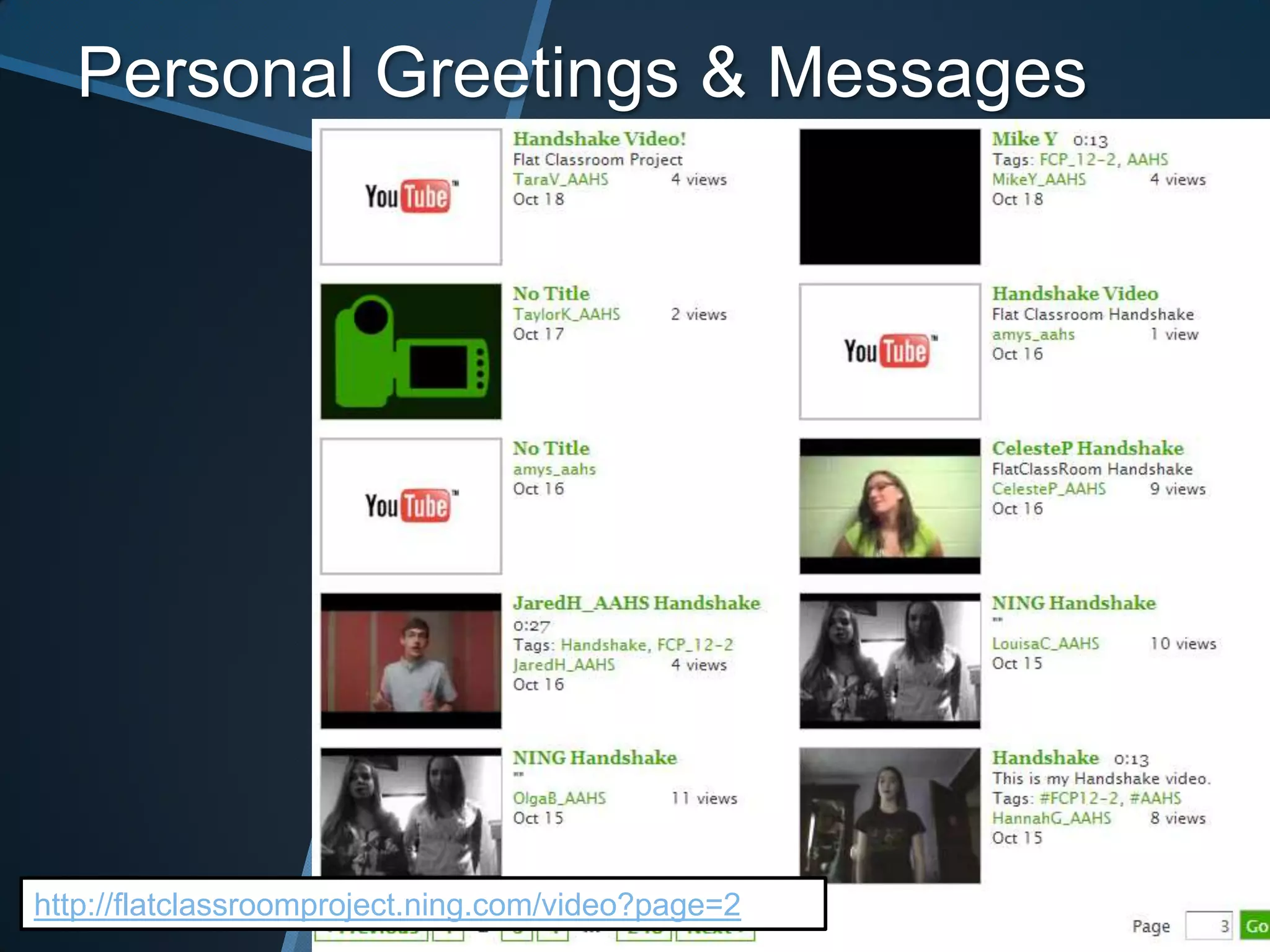 Personal Greetings & Messages




http://flatclassroomproject.ning.com/video?page=2
 