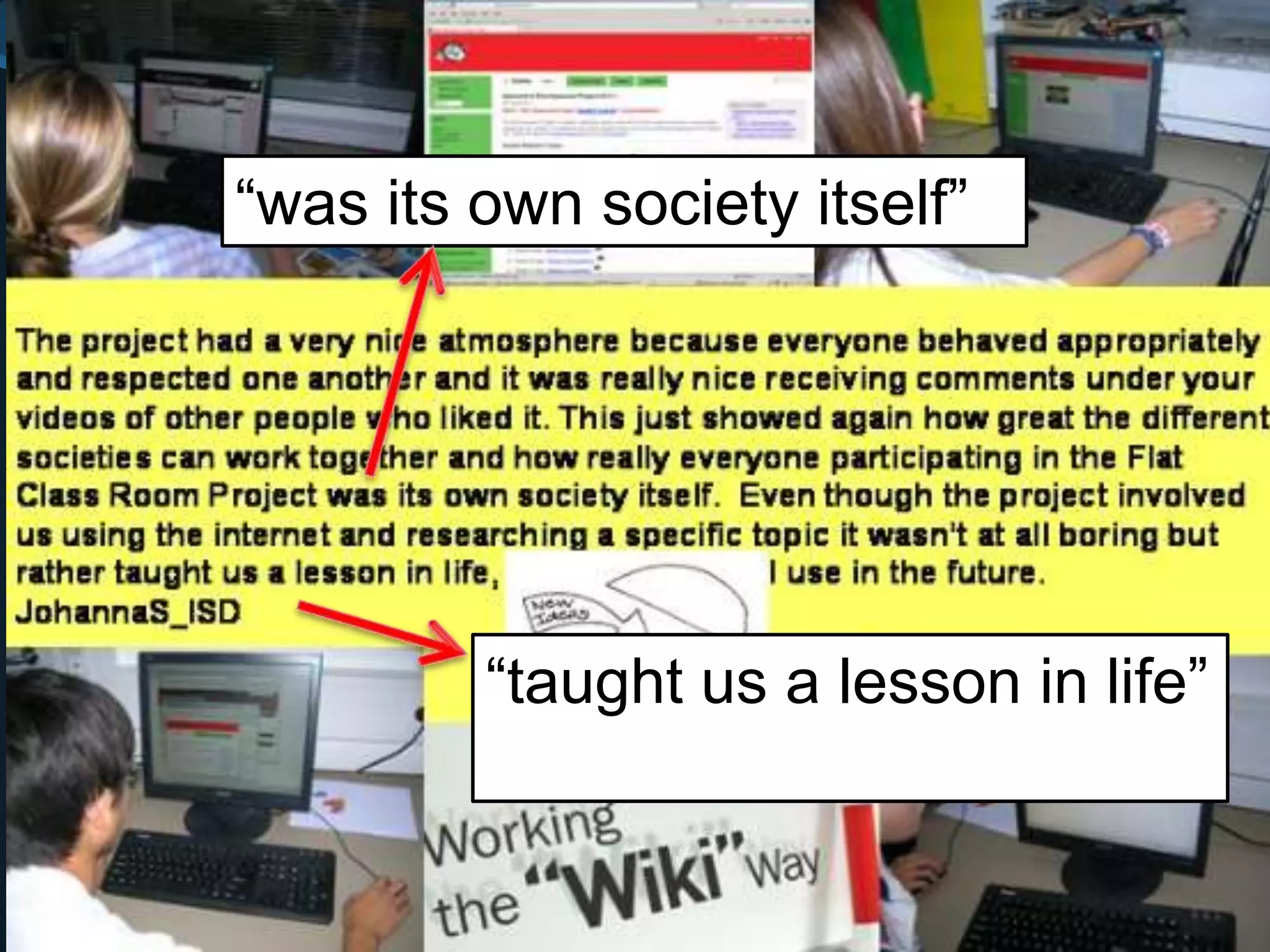 “was its own society itself”




         “taught us a lesson in life”
 