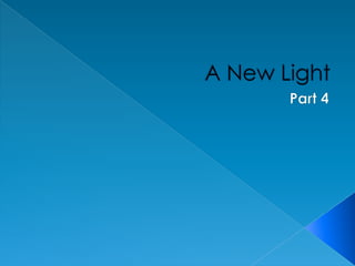 A New Light - Part 4