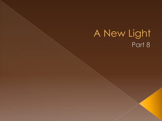 A New Light - Part 8