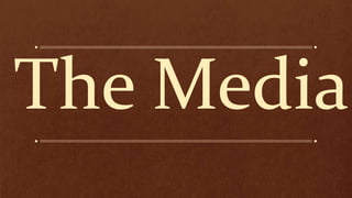 The Media
 