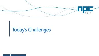 Today’s Challenges
 