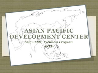 Asian Elder Wellness Program
ANEW
 