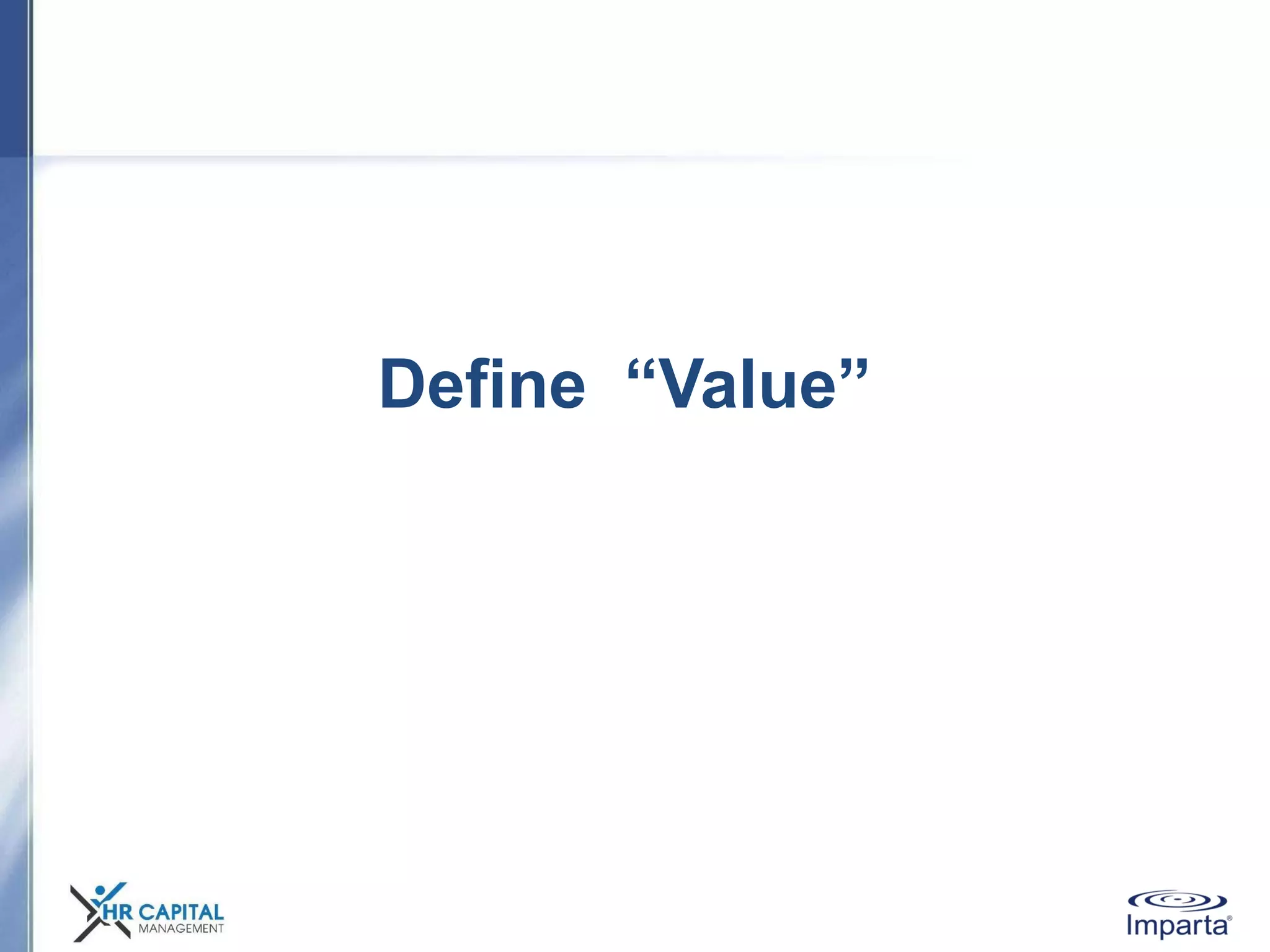 Define “Value”
 