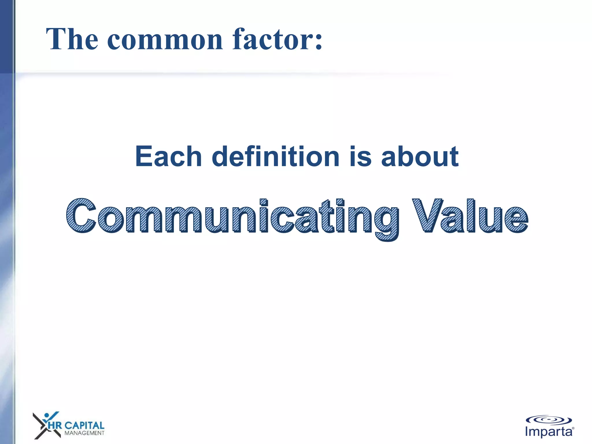 The common factor:
Each definition is about
 
