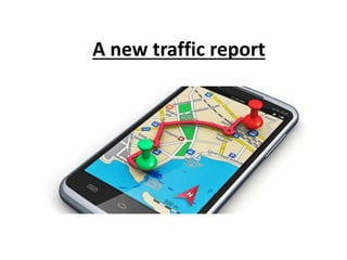 A new traffic report
 