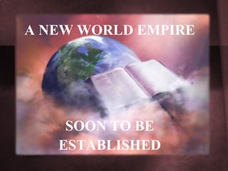 A NEW WORLD EMPIRE
SOON TO BE
ESTABLISHED
 