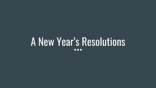A New Year’s Resolutions
 