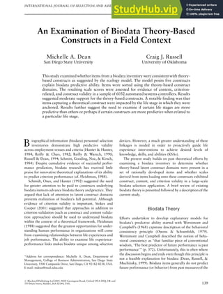 An Examination of Biodata Theory-Based
Constructs in a Field Context
Michelle A. Dean
San Diego State University
Craig J. Russell
University of Oklahoma
This study examined whether items from a biodata inventory were consistent with theory-
based constructs as suggested by the ecology model. The model posits five constructs
explain biodata predictive ability. Items were sorted using the theory-based construct
domains. The resulting scale scores were assessed for evidence of content, criterion-
related, and construct validity in a sample of 6032 automated systems controllers. Results
suggested moderate support for the theory-based constructs. A notable finding was that
items capturing a theoretical construct were impacted by the life stage in which they were
anchored. Results further suggest the need to examine if certain life stages are more
predictive than others or perhaps if certain constructs are more predictive when related to
a particular life stage.
B iographical information (biodata) personnel selection
inventories demonstrate high predictive validity
across employment venues and criteria (Hunter & Hunter,
1984; Reilly & Chao, 1982; Reilly & Warech, 1990;
Russell & Dean, 1994; Schmitt, Gooding, Noe, & Kirsch,
1984). Despite cumulative evidence of successful perfor-
mance prediction, biodata research has received little
praise for innovative theoretical explanations of its ability
to predict criterion performance (cf. Fleishman, 1988).
Schmidt, Ones, and Hunter (1992) suggested the need
for greater attention to be paid to constructs underlying
biodata items to advance biodata theory and practice. They
argued that lack of attention to latent construct domains
prevents realization of biodata’s full potential. Although
evidence of criterion validity is important, Stokes and
Cooper (2001) suggested that approaches in addition to
criterion validation (such as construct and content valida-
tion approaches) should be used to understand biodata
within the context of a theoretical framework. Fleishman
(1988) suggested that the greatest opportunities for under-
standing human performance in organizations will come
from examining relationships between life experiences and
job performance. The ability to examine life experience-
performance links makes biodata unique among selection
devices. However, a much greater understanding of these
linkages is needed in order to proactively guide life
experience interventions to achieve desired levels of
knowledge, skills, and abilities (KSAs).
The present study builds on past theoretical efforts by
examining a biodata inventory to determine whether
theory-based latent construct domains were present in a
set of rationally developed items and whether scales
derived from items loading onto these constructs exhibited
construct, content, and criterion validity in a large-scale
biodata selection application. A brief review of existing
biodata theory is presented followed by a description of the
current study.
Biodata Theory
Efforts undertaken to develop explanatory models for
biodata’s predictive ability started with Wernimont and
Campbell’s (1968) capstone description of the behavioral
consistency principle (Owens & Schoenfeldt, 1979).
Wernimont and Campbell described the notion of beha-
vioral consistency as ‘‘that familiar piece of conventional
wisdom, ‘The best predictor of future performance is past
performance’’’ (p. 372). Unfortunately, this is often where
the discussion begins and ends even though this principle is
not a feasible explanation for biodata (Dean, Russell, &
Muchinsky, 1999). Biodata items generally do not predict
future performance (or behavior) from past measures of the
*Address for correspondence: Michelle A. Dean, Department of
Management, College of Business Administration, San Diego State
University, 5500 Campanile Drive, San Diego, CA 92182-8238, USA.
E-mail: mdean@mail.sdsu.edu
INTERNATIONAL JOURNAL OF SELECTION AND ASSESSMENT VOLUME 13 NUMBER 2 JUNE 2005
139
r Blackwell Publishing Ltd 2005, 9600 Garsington Road, Oxford OX4 2DQ, UK and
350 Main Street, Malden, MA 02148, USA.
 