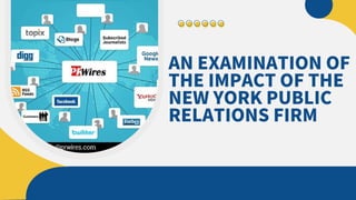 AN EXAMINATION OF
THE IMPACT OF THE
NEW YORK PUBLIC
RELATIONS FIRM
 