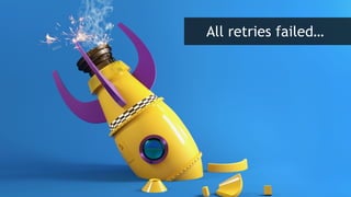 All retries failed…
 