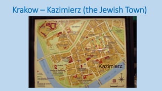 Krakow – Kazimierz (the Jewish Town)
 