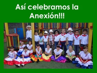 Así celebramos la Anexión!!! 