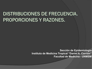 Sección de Epidemiología
Instituto de Medicina Tropical “Daniel A. Carrión”
Facultad de Medicina - UNMSM
 