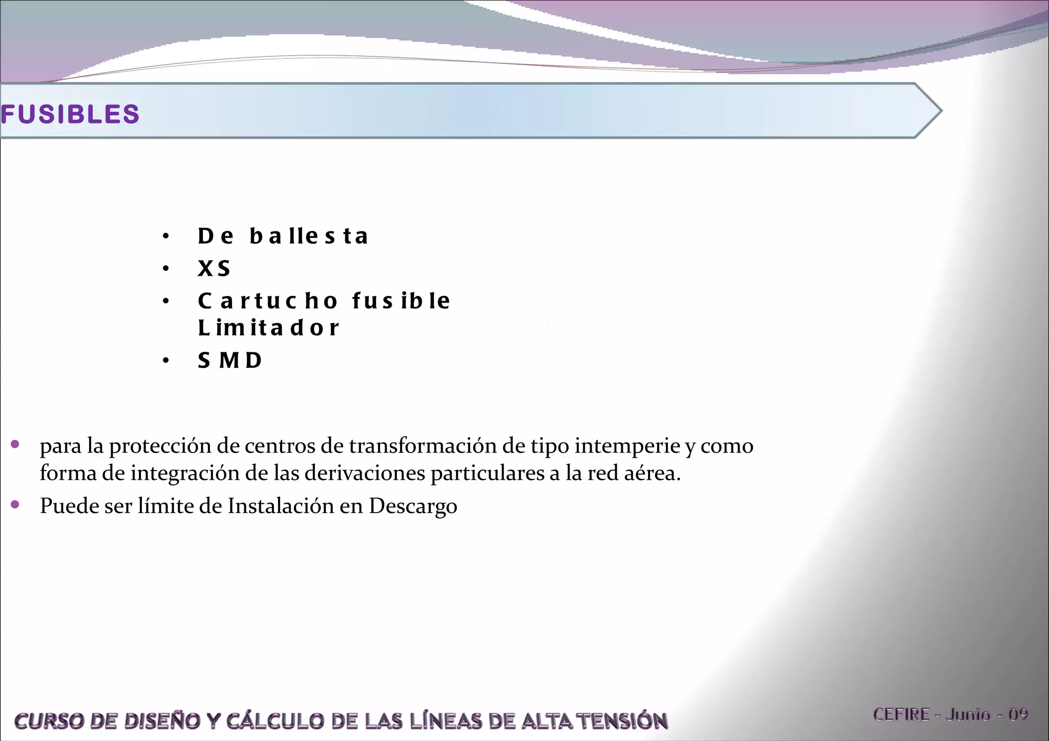 para la protección de centros de transformación de tipo intemperie y como forma de integración de las derivaciones particulares a la red aérea. Puede ser límite de Instalación en Descargo De ballesta XS Cartucho fusible Limitador SMD FUSIBLES 