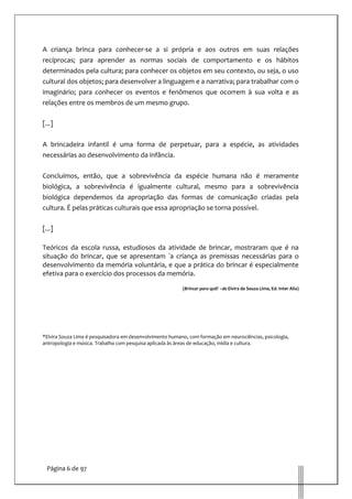 A peteca, pula elástico e outras brincadeiras conhecidas como Escravos de  Jó, que sofreu várias alterações, são …