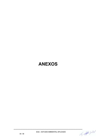 ANEXOS
EAA – ESTUDO AMBIENTAL APLICADO
34 / 34
 