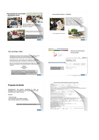 Agentes de Saúde e Ajudantes de Controle
Ambiental visitaram casa a casa, para
informar dos riscos que a proximidade com as
áreas afetadas pela contaminação podem
causar à saúde e, orientar sobre os cuidados
a serem adotadas pelos moradores como, por
exemplo, não fazer uso de água de poços
subterrâneos e não cultivar hortas.
.
Comunicação de Risco – 17/04/2012
Foram trabalhados 136 imóveis
Entrevistador:________________________________________________Cargo_______________Data:_____/_____/_____
1 - Identificação
Área:___________Quarteirão:___________Área Equipe:___________Setor censitário:___________FF:___________
2 - Dados pessoais
Nome: _______________________________________________________________ Data de Nascimento: ____/____/_____
Idade: _______________________( )1-hora 2-dia 3-mês 4-ano Raça/Cor ( ) 1-branca 2-preta 3-amarela 4-parda 5-indígena 9-ignorado
Sexo ( ) feminino ( ) masculino Estado Civil ( ) 1-solteiro 2-casado 3-viúvo 4-separado 5-divorciado 6-união consensual
Escolaridade: ( ) 0-analfabeto 1-1ª -4ª série incompleta do EF (antigo primário ou 1º grau) 2-4ª série completa do EF (antigo primário ou 1º grau) 3-5ª-8ª série do EF (antigo ginásio ou
1º grau) 4-Ensino fundamental completo (antigo ginásio ou 1º grau) 5-Ensino médio incompleto (antigo colegial ou 2º grau) 6-Ensino médico completo (antigo colegial ou 2º grau) 7-
Educação superior incompleta 8-Educação superior completa 9-Ignorado 10-não se aplica
Naturalidade: ________________________UF:___ Nome da Mãe: _____________________________________________
Tem plano de saúde ( ) sim ( ) não Qual?______________________________________________________________
3 - Residência atual
Logradouro: Rua __________________ Nº.: ____ complemento:__________ Bairro: Cidade Satélite Íris
Município: Campinas UF: São Paulo CEP: 13059-686
Zona ( ) rural ( x ) urbana Ponto de Referência: __________________________________________________________
Telefone ( ) __________________________________ Celular ( ) _________________________________________
Há quanto tempo reside no local: _______ ( ) 1-mês 2-ano
Caso tenha se mudado do Satélite Iris, durante quanto tempo residiu no bairro: _______ ( ) 1-mês 2-ano
Local anterior de moradia no Ste Iris: Logradouro:____________________________________________Nº.:_____________
Bairro: _________________________________Município: Campinas UF: São Paulo
Histórico de Exposição Ambiental no antigo Lixão da Pirelli
4 – Dados de contato / uso do solo e alimentos locais
Plantou ou planta alguma verdura, legumes ou fruta para consumo próprio (para você e sua família)? ( ) Sim ( )Não Se sim, quais?
( )Raízes (mandioca, cenoura) ( )Árvores frutíferas ( )Verdura ( )Legumes ( )Grãos (milho, feijão) ( )Cana de açúcar
outros_________________________________________________________________________________________
Plantou ou planta alguma verdura, legume ou fruta para vender? ( )Sim ( )Não Se sim, quais?
( )Raízes (mandioca, cenoura) ( )Árvores frutíferas ( )Verdura ( )Legumes ( )Grãos (milho, feijão) ( )Cana de açúcar
outros_______________________________________________________________________________________________________
Plantou ou planta flores, plantas e/ou árvores para jardim?( ) Sim ( )Não
Cavou a terra para abrir poço? ( ) Sim ( )Não
Cavou a terra para abrir fossa?( ) Sim ( )Não
Construiu/Constrói ou ajudou/ajuda na construção da sua casa ou de outro local? ( ) Sim ( )Não
Brincava ou brinca com/na terra?( ) Sim ( )Não
Nadou ou nada em lago, lagoa ou rio? ( ) Sim ( )Não
Atravessou ou atravessa córregos?( ) Sim ( )Não
Outras atividades de contato com o solo: _____________________________________________________________________________
Criou ou cria animais? ( ) Sim ( )Não
Se sim, quais?
( )Peixe ( )Suínos ( )Eqüinos ( )Caprinos ( )Bovinos ( )Aves ( )Animais Domésticos (cachorro, gato,etc)
Criou ou cria animais para vender? ( ) Sim ( )Não
FICHA DE AVALIAÇÃO DO RISCO AMBIENTAL NA ÁREA DO CS SATÉLITE ÍRIS
 