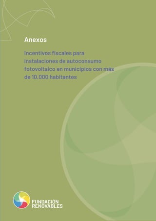 Anexos
Incentivos fiscales para
instalaciones de autoconsumo
fotovoltaico en municipios con más
de 10.000 habitantes
 