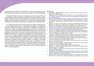 20
los genocidios, los etnocidios, los femicidios, la tortura y toda forma de auto-
destrucción de lo humano. Es un nuevo orden ético de la civilización global.
El presente Diseño Curricular es resultado de un proceso de participación
de los distintos actores del quehacer educativo: docentes, directivos, super-
visores, equipos técnicos, padres, institutos de formación docente y univer-
sidades y de esta manera se convierte en una herramienta fundamental para
el desarrollo de situaciones de enseñanza innovadoras en el Nivel Primario.
Los mendocinos tenemos inmensos desafíos por delante. Nuestra provin-
cia, como toda América latina, es dolorosamente desigual. La UNICEF, en
su informe “Pobreza monetaria y privaciones no monetaria en la Argentina”,
sostiene que, si bien los indicadores de pobreza y privación no monetaria de
los niños han disminuido desde el 2006 al 2018 (momento en el que se hace
el informe mencionado), sus valores continúan siendo altos. De allí que la
UNICEF denuncie que la pobreza en la Argentina (y en Mendoza) tiene cara
de niño. En ese marco, la política educativa debe entenderse fundamental-
mente como una política social. Y este diseño curricular debe comprenderse
como un dispositivo dentro de la política educativa orientado a garantizar
el derecho a aprender del niño. Aspira, entonces, a contribuir a una mayor
justicia social para la niñez mendocina toda vez que se constituye en un ins-
trumento para disminuir las brechas de conocimiento entre los niños mendo-
cinos. Es necesario que todos los niños mendocinos aprendan, no importa el
lugar o la familia de origen, tal fue y debe seguir siendo el mandato fundacio-
nal de la escuela argentina.
BIBLIOGRAFÍA
• Aguerrondo, I. (2004). La escuela del futuro: cómo piensan las escuelas que innovan.
Buenos Aires: Papers editores.
• Barragán, R. y otros. (2016). Igualdad y diversidad en el aula. Universidad Internacional
de La Rioja. Recuperado de https://www.unir.net/wp-content/uploads/2016/02/Manual_Igual-
dad_diversidad_cap_6.pdf
• Bolívar, A. y Murillo, J. (2017). El efecto escuela: un reto de liderazgo para el aprendizaje
y la equidad. En: J. Weinstein y G. Muñoz. (Ed.), Mejoramiento y liderazgo en las escuelas.
Once miradas. Ediciones Universidad Diego Portales: Centro de Desarrollo de Liderazgo
Educativo.
• Chapman, C. (2017). Construir redes: una clave para el mejoramiento sostenible. En: J.
Weinstein y G. Muñoz. (Ed.), Mejoramiento y liderazgo en las escuelas. Once miradas.
Ediciones Universidad Diego Portales: Centro de Desarrollo de Liderazgo Educativo.
• Cobo Rimani, C., & Moravec, J. W. (2011). Aprendizaje Invisible. Hacia una nueva ecología
de la educación. Col lección Transmedia XXI. Barcelona, España: Universitat de Barcelona.
• Collet, J. y Tort, A. (2016). La gobernanza escolar democrática. Madrid: Morata.
• Cussiánovich, A (2010). Aprender de la condición humana. Ensayo sobre la pedagogía de
la ternura. Lima: IFEJANT. Instituto de Formación de Educadores de Jóvenes, Adolescen-
tes y Niños Trabajadores de América Latina y el Caribe.
• Datnow, A y Schildkamp, K. (2017). Uso de los datos en la promoción de la mejora. En:
J. Weinstein y G. Muñoz. (Ed.), Mejoramiento y liderazgo en las escuelas. Once miradas.
Ediciones Universidad Diego Portales: Centro de Desarrollo de Liderazgo Educativo.
• Day, C. y Gu, Q. (2015). Educadores resilientes, escuelas resilientes. Construir y sostener
la calidad educativa en tiempos difíciles. Madrid: Narcea.
• Elola, N. y otros (2010). La evaluación educativa. Fundamentos teóricos y orientaciones
prácticas. Buenos Aires: Aique.
• Hargreaves, A y Fink, D. (2008). El liderazgo sostenible. Siete principios para el liderazgo
en centro educativos innovadores. Madrid: Morata.
• Hargreaves, A. y Fullan, M. (2014). Capital profesional. Madrid: Morata.
• Maturana, H. y Dàvila, X. (2008). Habitar humano en seis ensayos de biología cultural.
Santiago de Chile: J.C. Sáez Editor.
• Muñoz, V. (2008). Un enfoque de la educación basado en los derechos humanos. New
York: UNICEF/ París: UNESCO.
• Organización de Estados Iberoamericanos para la Educación, la Ciencia y la cultura (OEI)
(2017). Miradas sobre la educación en Iberoamérica. Desarrollo Profesional y liderazgo de
directores escolares en Iberoamérica. Madrid: S.d.
• Robinson (2017). Hacia un fuerte liderazgo centrado en el estudiante: afrontar el reto
del cambio. En: J. Weinstein y G. Muñoz. (Ed.), Mejoramiento y liderazgo en las escuelas.
 