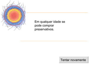 Em qualquer idade se
pode comprar
preservativos.




                Tentar novamente
 