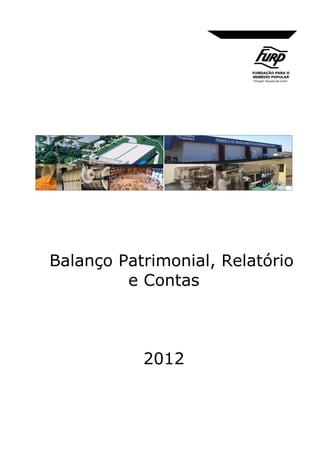 Balanço Patrimonial, Relatório
e Contas

2012

 