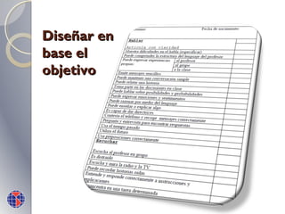 Diseñar en
base el
objetivo

 