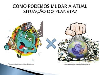 23
Fonte:www.pensamentoverde.com.br Fonte:www.pensamentoverde.com.br
 