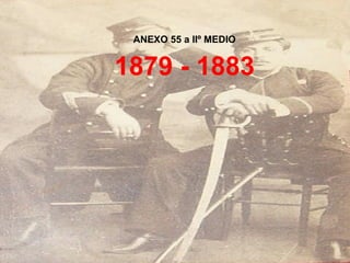 ANEXO 55 a IIº MEDIO 1879 - 1883 