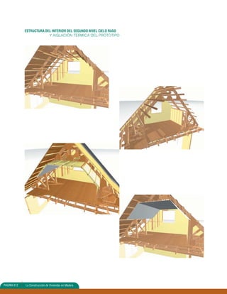 ESTRUCTURA DEL INTERIOR DEL SEGUNDO NIVEL CIELO RASO 
Y AISLACIÓN TÉRMICA DEL PROTOTIPO 
PAGINA 612 La Construcción de Viviendas en Madera 
 