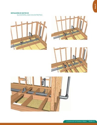 Anexo VI 
La Construcción de Viviendas en Madera PAGINA 613 
INSTALACIÓN DE DUCTOS DE 
ALCANTARILLADO EN ENTREPISO. 
 