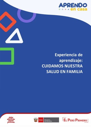 Ex
Anexo 7 - Ejemplos de experiencias de aprendizaje por competencias
Experiencia de
aprendizaje:
CUIDAMOS NUESTRA
SALUD EN FAMILIA
 