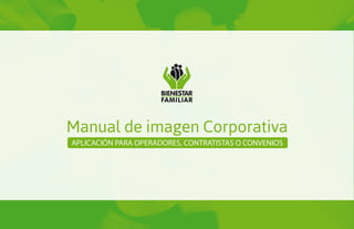 Manual de imagen Corporativa
APLICACIÓN PARA OPERADORES, CONTRATISTAS O CONVENIOS
 