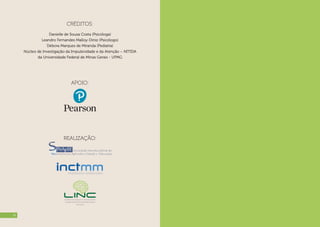 18
Créditos:
Danielle de Souza Costa (Psicóloga)
Leandro Fernandes Malloy-Diniz (Psicólogo)
Débora Marques de Miranda (Pediatra)
Núcleo de Investigação da Impulsividade e da Atenção – Nitida
da Universidade Federal de Minas Gerais - Ufmg
REalização:
apoio:
 