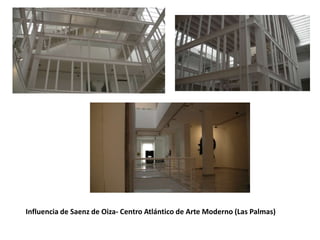 Influencia de Saenz de Oiza- Centro Atlántico de Arte Moderno (Las Palmas)

 