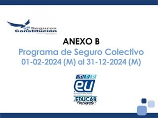 ANEXO B
Programa de Seguro Colectivo
01-02-2024 (M) al 31-12-2024 (M)
 