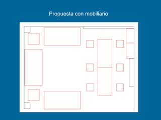 Propuesta con mobiliario
 