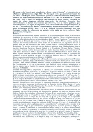 23, a expressão "quanto pela redução dos valores a eles atribuídos", e, integralmente, a
eficácia do § 2º do referido artigo. XXVI - Art. 56, caput: norma que contraria o inciso II do
art. 71 da Carta Magna, tendo em vista que apenas as contas do Presidente da República
deverão ser apreciadas pelo Congresso Nacional. XXVII - Art. 57: a referência a "contas
de Poder", no § 2º do art. 57, evidencia a abrangência, no termo "contas" constante do
caput do artigo, daqueles cálculos decorrentes da atividade financeira dos
administradores e demais responsáveis por dinheiros, bens e valores públicos, que
somente poderão ser objeto de julgamento pelo Tribunal de Contas competente (inciso II
do art. 71 da Constituição). Medida cautelar deferida. Medida Provisória nº 1.980-22/2000.
Ação prejudicada. XXVIII - Arts. 3º, I, e 4º: diploma normativo reeditado, sem que
houvesse pedido de aditamento da petição inicial após as novas edições. Ação
prejudicada, nesta parte.
Decisão
O Tribunal, por unanimidade, rejeitou a argüição de inconstitucionalidade formal da lei, em sua
totalidade, ao argumento de que o projeto deveria ter voltado à Câmara dos Deputados em
razão de o Senado ter alterado certos dispositivos da lei. Votou o Presidente. Prosseguindo no
julgamento, o Tribunal, por maioria, vencido o Senhor Ministro Marco Aurélio, rejeitou a
argüição de inconstitucionalidade formal da lei, em sua totalidade, ao argumento de que o
projeto teria que ter disciplinado por inteiro o artigo 163 da Constituição Federal. Votou o
Presidente. Em seguida, após os votos dos Senhores Ministros Ilmar Galvão (Relator), Marco
Aurélio, Sepúlveda Pertence, Octavio Gallotti e o Presidente (Ministro Carlos Velloso),
deferindo a medida cautelar de suspensão dos efeitos do artigo 20 da Lei Complementar nº
101, de 04 de maio de 2000, e dos votos dos Senhores Ministros Nelson Jobim, Celso de
Mello, Sydney Sanches e Moreira Alves, que indeferiam a medida cautelar, o julgamento foi
suspenso a fim de aguardar os votos dos Senhores Ministros Maurício Corrêa e Néri da
Silveira, ausentes justificadamente. Plenário, 28.9.2000.
Decisão: Prosseguindo no julgamento, o Tribunal, por maioria, vencidos os Senhores Ministros
Ilmar Galvão (Relator), Sepúlveda Pertence, Octavio Gallotti, Néri da Silveira e o Presidente
(Ministro Carlos Velloso), indeferiu a medida cautelar de suspensão dos efeitos do artigo 20 da
Lei Complementar nº 101, de 04 de maio de 2000. Retificou o voto proferido anteriormente o
Senhor Ministro Marco Aurélio. Em seguida, o julgamento foi adiado por indicação do Relator.
Plenário, 11.10.2000.
Decisão: Prosseguindo no julgamento, o Tribunal, por unanimidade, indeferiu o pedido de
suspensão cautelar do inciso II do § 2º do artigo 4º; do § 4º do artigo 4º; do artigo 7º, caput; do
§ 1º do artigo 7º e do § 5º do artigo 9º, todos da Lei Complementar nº 101, de 04 de maio de
2000. Ainda por unanimidade, não conheceu da ação no que toca aos § § 2º e 3º do artigo 7º.
E, também por unanimidade, deferiu o pedido de medida cautelar para suspender a eficácia do
§ 3º do artigo 9º da mesma lei complementar. Votou o Presidente. Em seguida, o julgamento foi
adiado por indicação do Senhor Ministro-Relator. Plenário, 22.02.2001.
Decisão: Apresentado o feito em mesa, o julgamento foi adiado para prosseguimento com o
quorum completo. Ausentes, justificadamente, a Senhora Ministra Ellen Gracie, e, neste
julgamento, o Senhor Ministro Marco Aurélio (Presidente). Presidência do Senhor Ministro Ilmar
Galvão (Vice-Presidente). Plenário, 20.6.2001.
Decisão: O Tribunal, preliminarmente, por maioria, deixou de referendar a admissibilidade, no
processo, da Associação Paulista dos Magistrados, vencidos os Senhores Ministros Ilmar
Galvão, Relator, Carlos Velloso e Sepúlveda Pertence. E, por unanimidade, indeferiu a liminar,
na Lei Complementar nº 101, de 04 de maio de 2000, relativamente ao artigo 9º, § 5º; ao artigo
11, parágrafo único; ao artigo 15; ao artigo 17 e § §; ao § 1º do artigo 18; à expressão
“atendidas ainda as exigências do art. 17”, contida no artigo 24; ao § 1º do artigo 26; ao § 2º do
artigo 28; ao § 1º do artigo 29 e à cabeça do artigo 39. Por unanimidade, o Tribunal deferiu a
medida acauteladora para suspender a eficácia do § 2º do artigo 12, e, no § 1º do artigo 23, da
expressão “quanto pela redução dos valores a eles atribuídos”, e, integralmente, a eficácia do §
2º do referido artigo. E, por unanimidade, julgou prejudicado o pedido quanto ao artigo 30,
inciso I. Votaram o Presidente, o Senhor Ministro Marco Aurélio, e a Senhora Ministra Ellen
Gracie. Em seguida, o julgamento foi suspenso, projetando para posterior exame, o pedido de
concessão de liminar relativamente ao artigo 14, inciso II, e ao artigo 21, inciso II. Ausentes,
justificadamente, os Senhores Ministros Nelson Jobim e Celso de Mello. Plenário, 09.5.2002.
Decisão: O Tribunal, por unanimidade, indeferiu a liminar, na Lei Complementar nº 101, de 04
de maio de 2000, quanto ao § 2º do artigo 29; ao § 1º do artigo 59; ao artigo 60 e ao artigo 68,
                                                                                               106
 