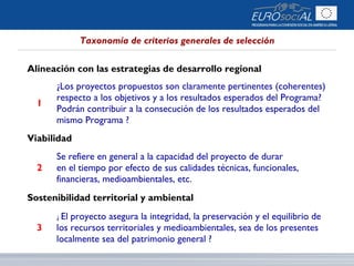 Alineación con las estrategias de desarrollo regional
1
¿Los proyectos propuestos son claramente pertinentes (coherentes)
...