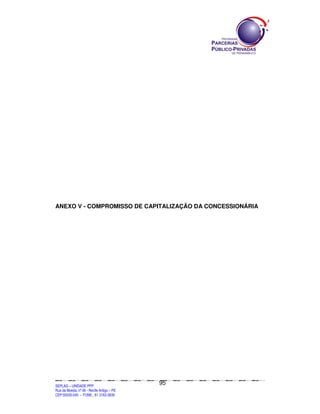 ANEXO V - COMPROMISSO DE CAPITALIZAÇÃO DA CONCESSIONÁRIA




                                                                                               95
SEPLANSEPLANSEPLANSEPLANSEPLANSEPLANSEPLANSEPLANSEPLANSEPLANSEPLANSEPLANSEPLANSEPLANSEPLANSEPLANSEPLANSEPLANSEPLANSEPLANSEPLANSEPLANSEPLANSEPLANSEPLANSEPLANSEPLANSEPLANSEPLANSEPLANSEPLANSEPLAN



SEPLAG – UNIDADE PPP
Rua da Moeda, nº 46 - Recife Antigo – PE
CEP:50030-040 - FONE.: 81 3182-3839
 