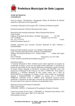 Pça. Barão do Rio Branco – 16 - Centro – Sete Lagoas – MG – 35.700-029
(31) 3779.7000
NOME DO PROJETO
a) Identificação
Nom...