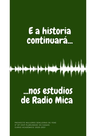 E a historia
continuará...
º
...nos estudios
de Radio Mica
 