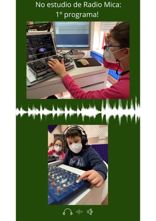 No estudio de Radio Mica:
1º programa!
 
