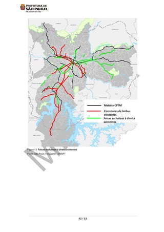 40 / 63
Figura 13: Faixas exclusivas à direita existentes
Fonte: São Paulo Transporte - DT/SPT
 
