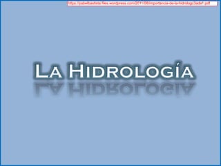 https://pabelbastista.files.wordpress.com/2011/08/importancia-de-la-hidrologc3ada1.pdf
 