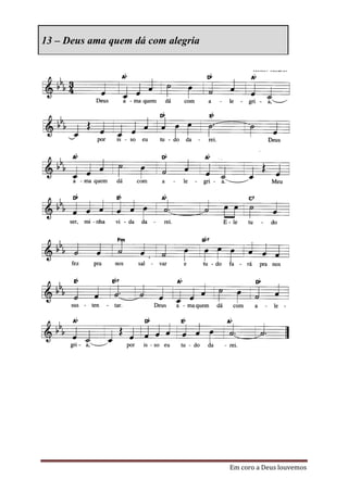 13 – Deus ama quem dá com alegria




                                    Em coro a Deus louvemos
 