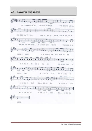 23 – Celebrai com júbilo




                           Em coro a Deus louvemos
 