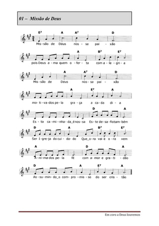 01 – Missão de Deus




                      Em coro a Deus louvemos
 