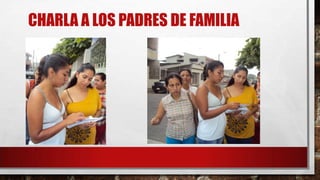 CHARLA A LOS PADRES DE FAMILIA