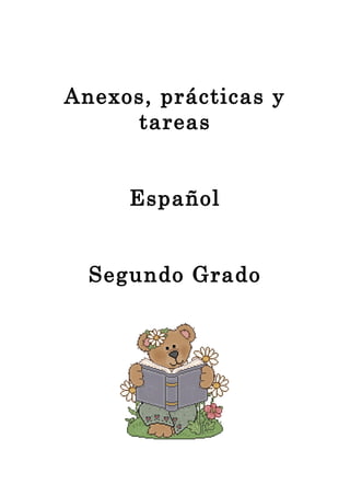 Anexos, prácticas y
tareas
Español
Segundo Grado
 